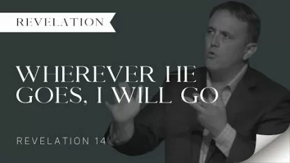 Wherever He Goes, I Will Go