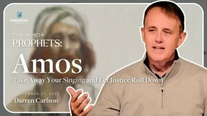 Amos: Take Away Your Singing and Let Justice Roll Down